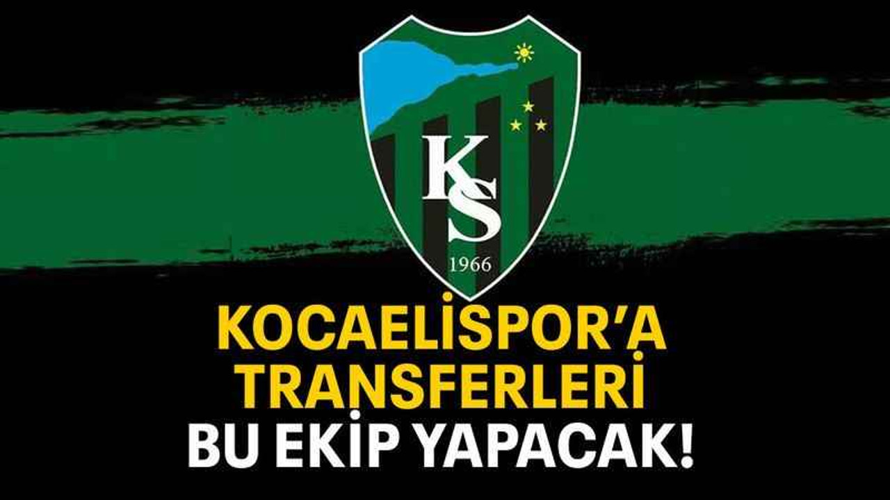 Kocaelispor’a transferleri bu ekip yapacak!